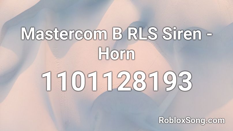 Mastercom B RLS Siren - Horn Roblox ID