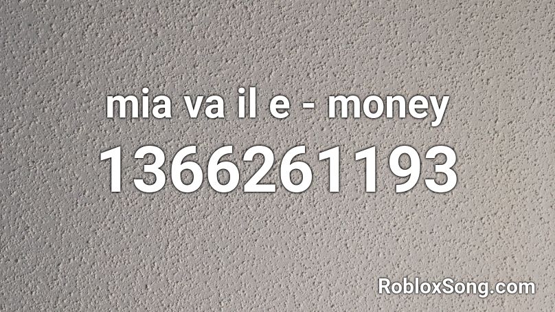 mia va il e - money Roblox ID