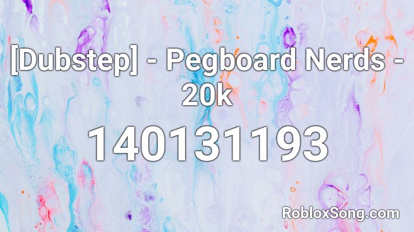 [Dubstep] - Pegboard Nerds - 20k Roblox ID