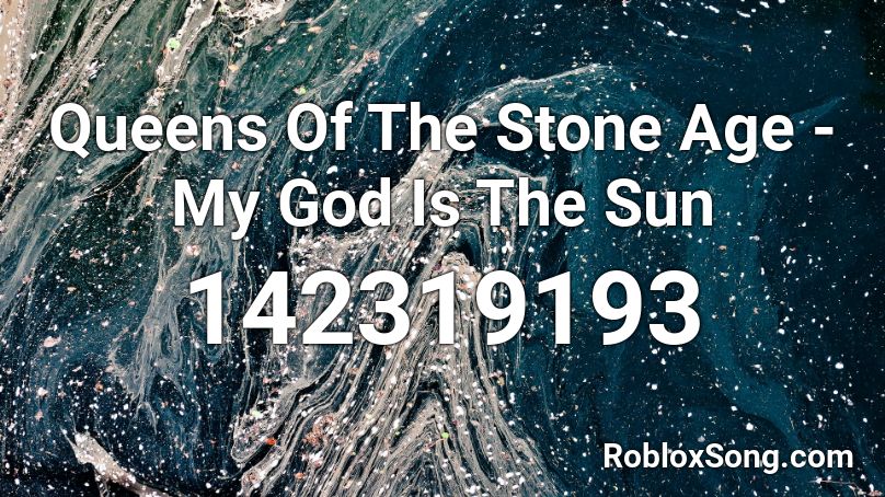 Queens Of The Stone Age - My God Is The Sun Roblox ID