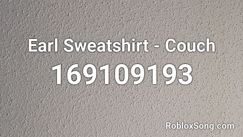 Earl Sweatshirt - Couch Roblox ID