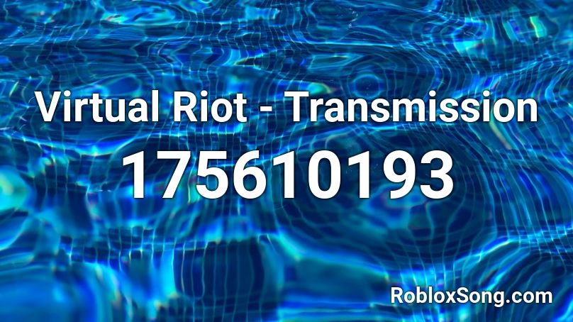 Virtual Riot - Transmission Roblox ID