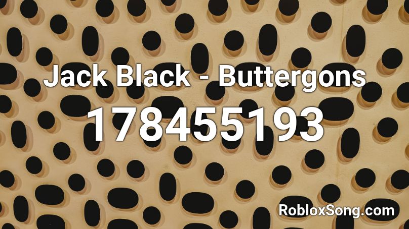 Jack Black - Buttergons Roblox ID