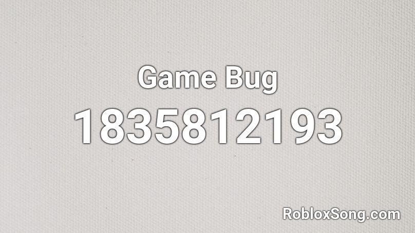 Game Bug Roblox ID