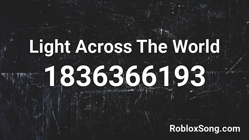 Light Across The World Roblox ID