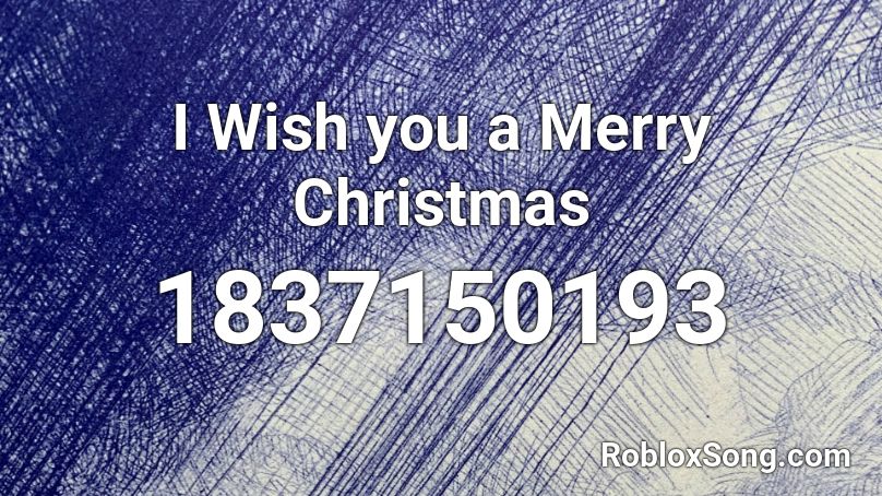 I Wish you a Merry Christmas Roblox ID