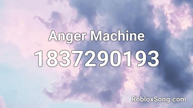 Anger Machine Roblox ID