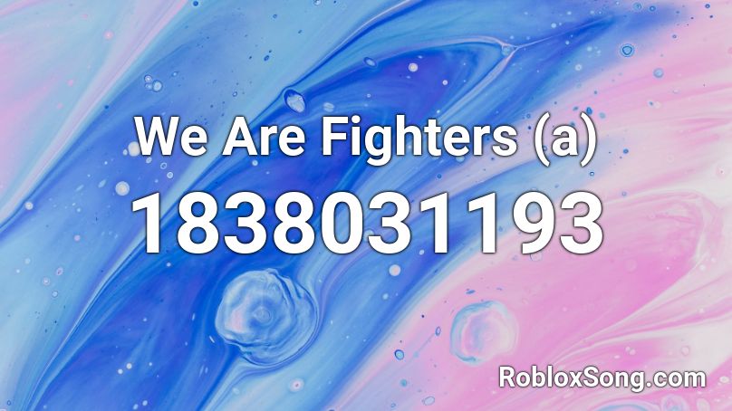 We Are Fighters (a) Roblox ID