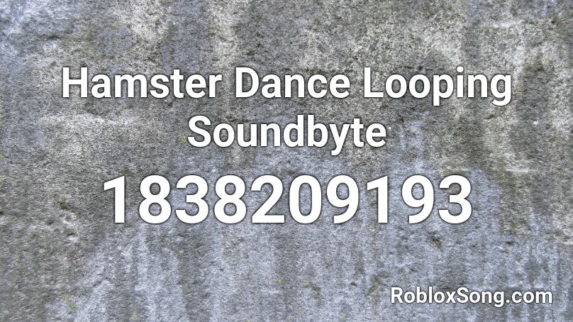 Hamster Dance Looping Soundbyte Roblox ID
