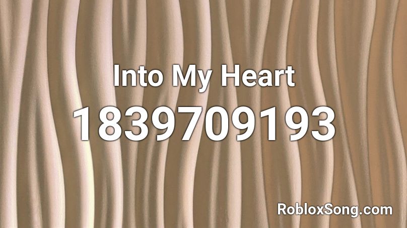 Into My Heart Roblox ID
