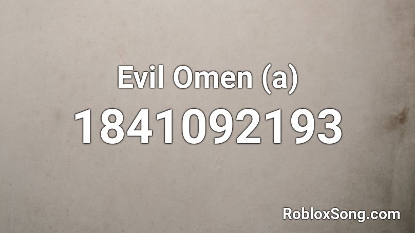 Evil Omen (a) Roblox ID