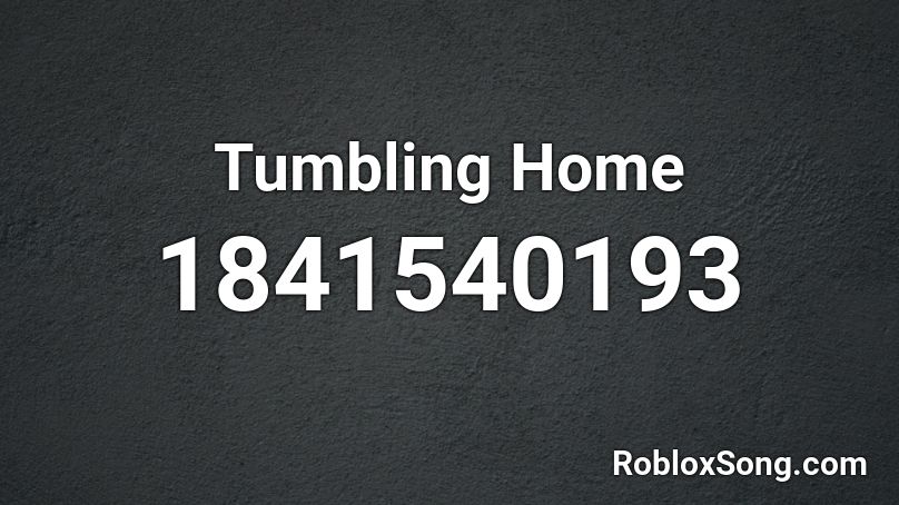 Tumbling Home Roblox ID