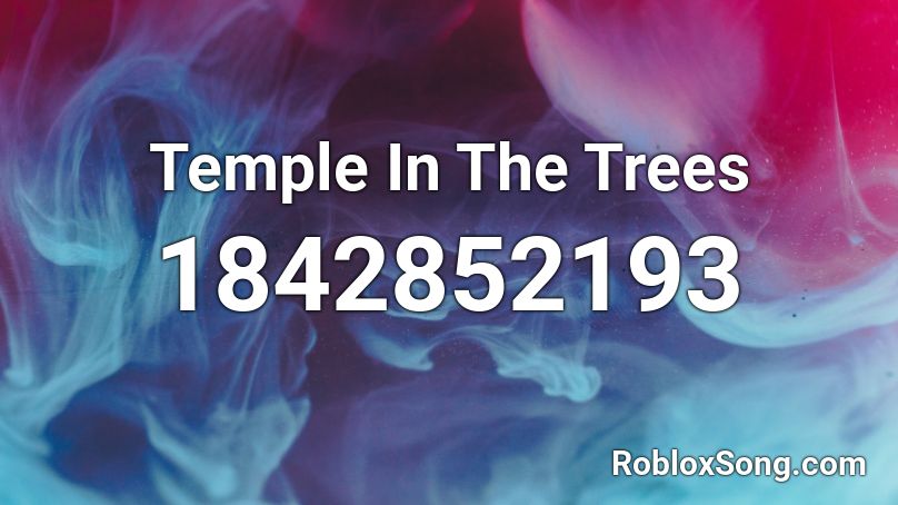 Temple In The Trees Roblox ID