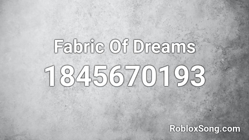 Fabric Of Dreams Roblox ID