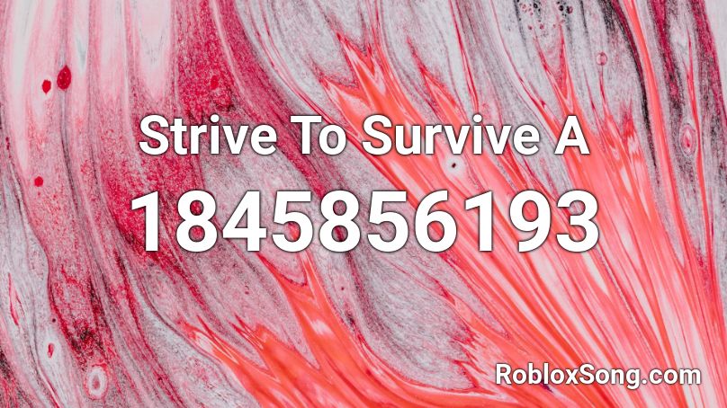 Strive To Survive A Roblox ID