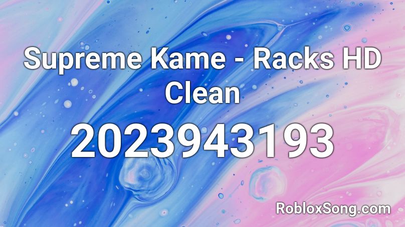 Supreme Kame - Racks HD Clean Roblox ID
