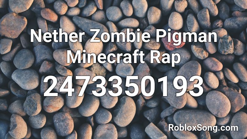 Nether Zombie Pigman Minecraft Rap Roblox Id Roblox Music Codes - roblox nether
