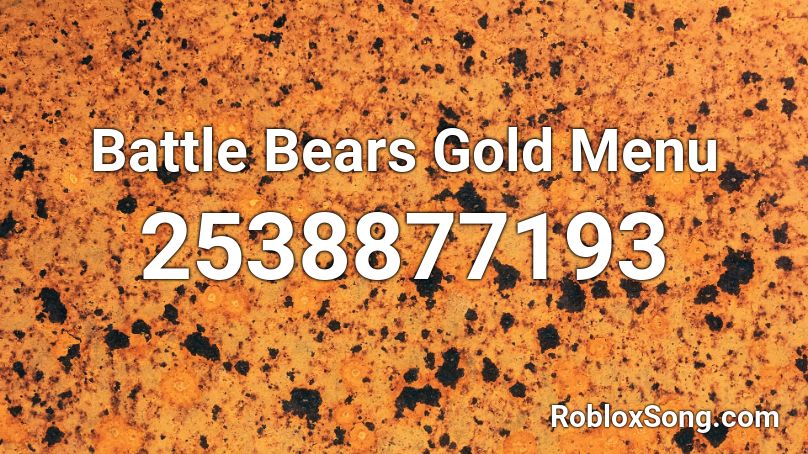 Battle Bears Gold Menu Roblox ID