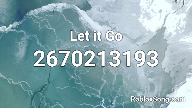 Let it Go  Roblox ID