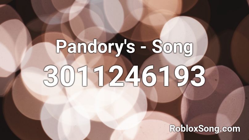 Pandory's - Song Roblox ID