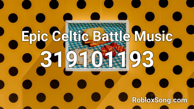 Epic Celtic Battle Music Roblox ID