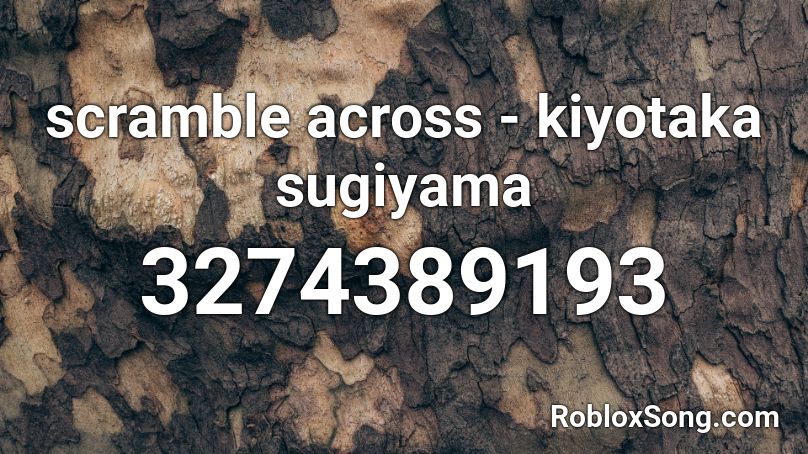 scramble across - kiyotaka sugiyama Roblox ID