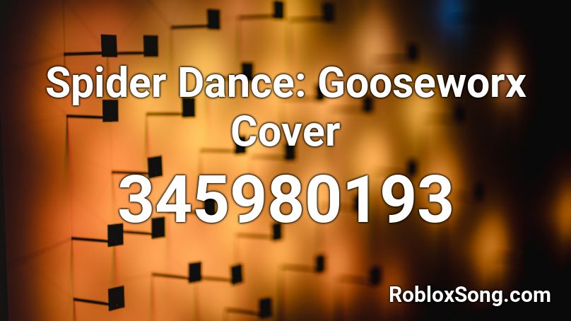 Spider Dance: Gooseworx Cover Roblox ID