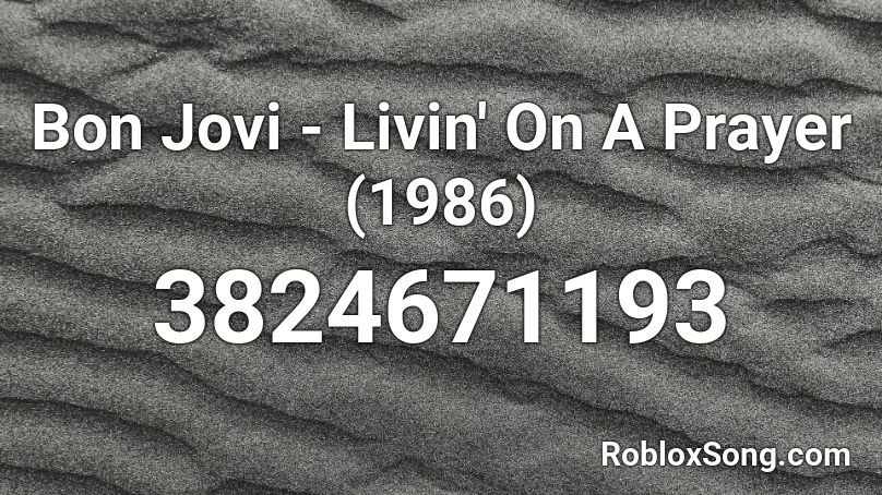 Bon Jovi Livin On A Prayer 1986 Roblox Id Roblox Music Codes - roblox whats the id for bon jovi songs