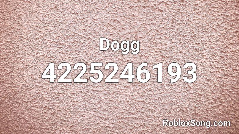 Dogg Roblox ID - Roblox music codes