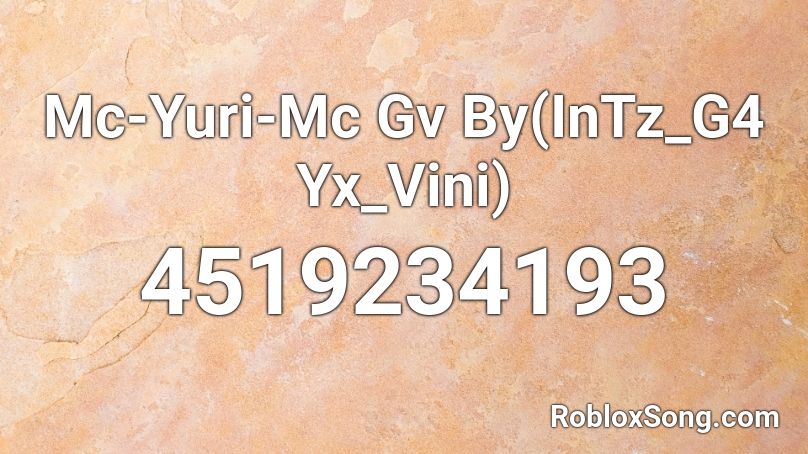 Mc-Yuri-Mc Gv By(InTz_G4 Yx_Vini) Roblox ID