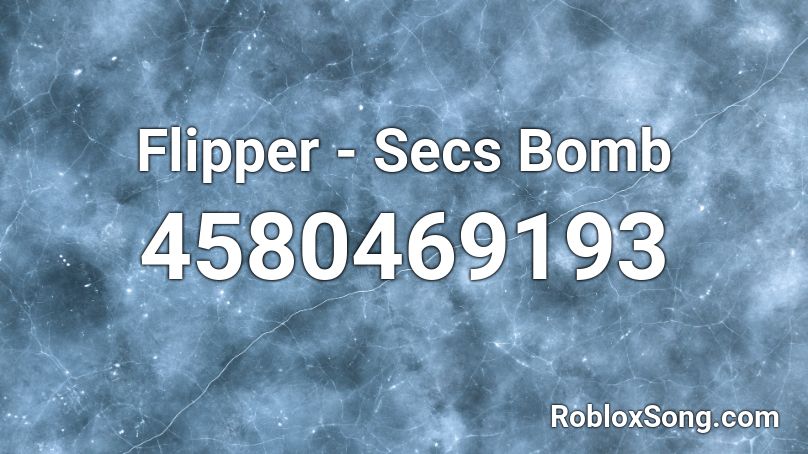 Flipper - Secs Bomb  Roblox ID