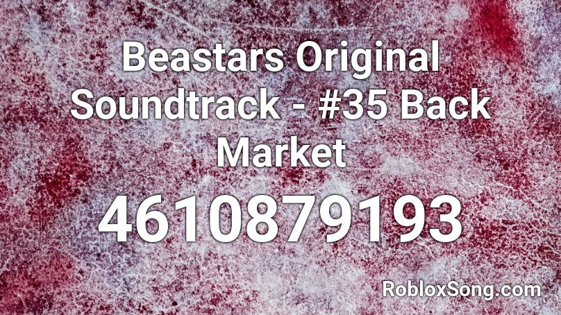 Beastars Original Soundtrack - #35 Back Market Roblox ID