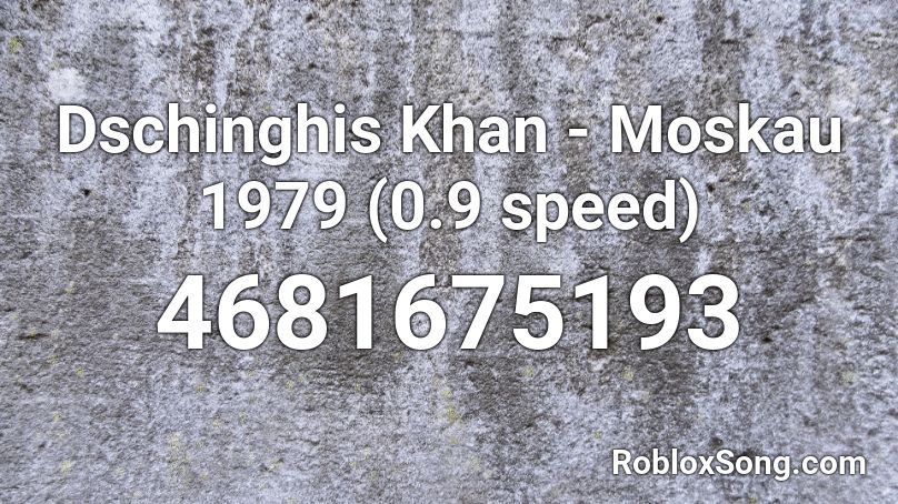 Dschinghis Khan - Moskau 1979 (0.9 speed) Roblox ID