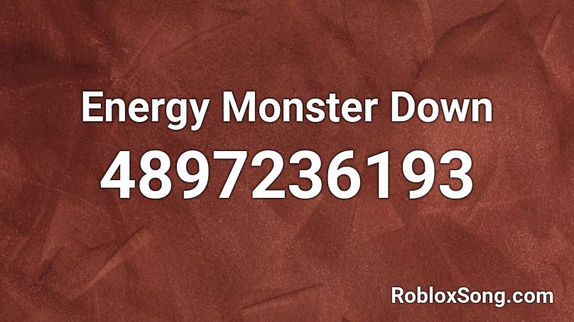 Energy Monster Down Roblox ID