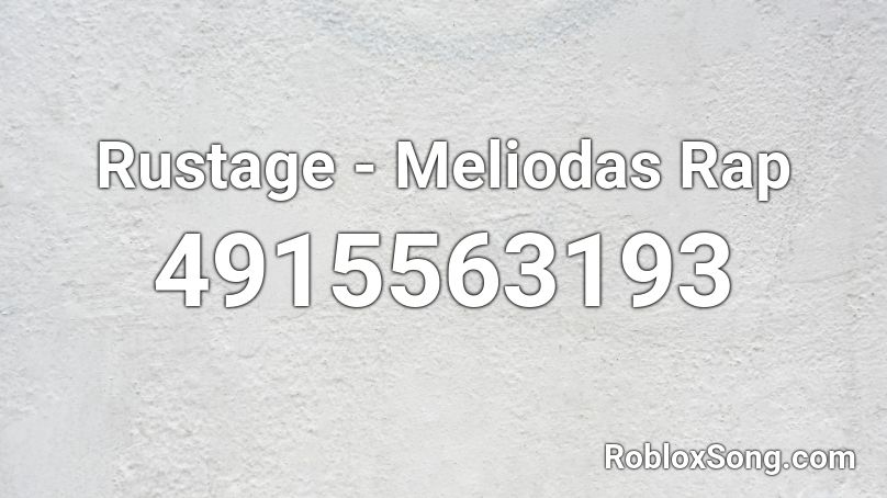 Rustage - Meliodas Rap Roblox ID