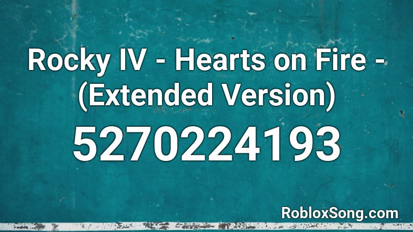 Rocky IV - Hearts on Fire - (Extended Version) Roblox ID