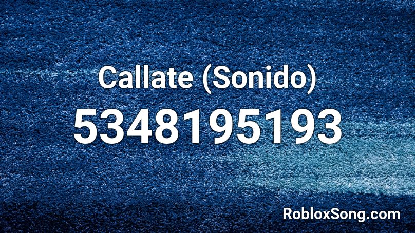 Callate (Sonido) Roblox ID