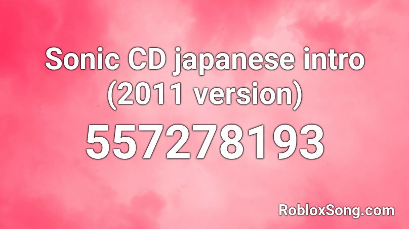 Sonic CD japanese intro (2011 version) Roblox ID