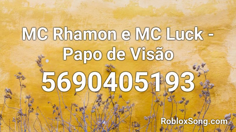 MC Rhamon e MC Luck - Papo de Visão Roblox ID