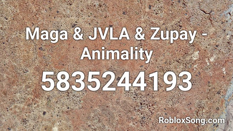 Maga & JVLA & Zupay - Animality  Roblox ID