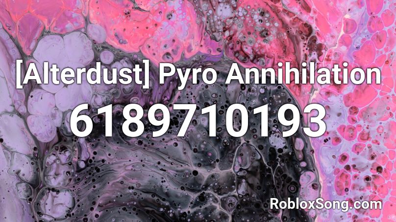 [Alterdust] Pyro Annihilation Roblox ID
