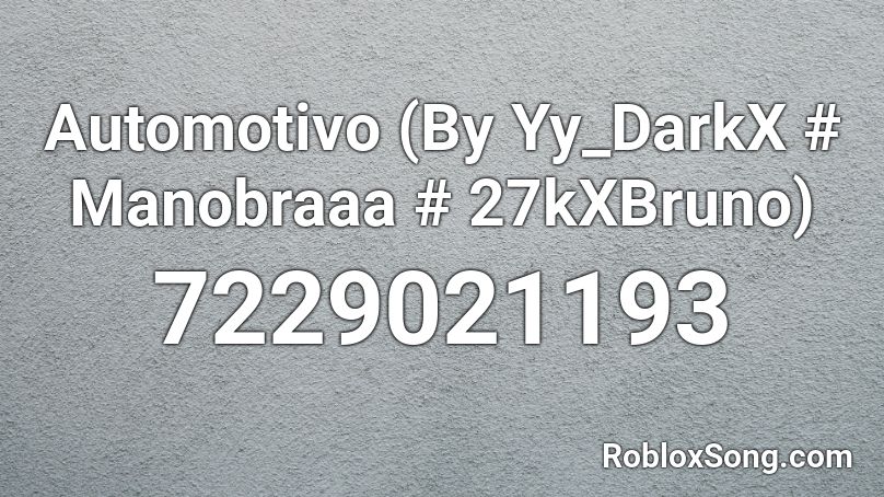 Automotivo (By Yy_DarkX # Manobraaa # 27kXBruno) Roblox ID