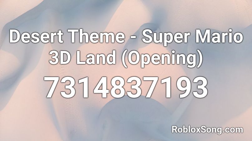 Desert Theme - Super Mario 3D Land (Opening) Roblox ID