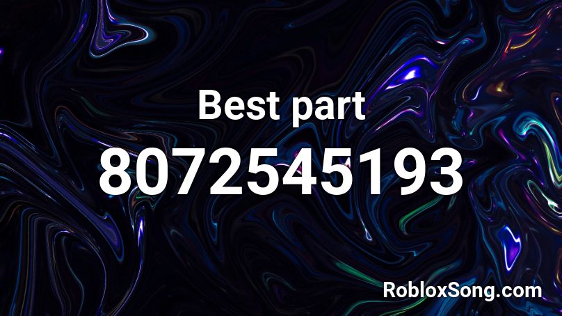 Best part Roblox ID