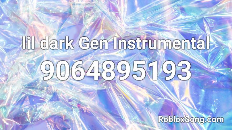 lil dark Gen Instrumental Roblox ID