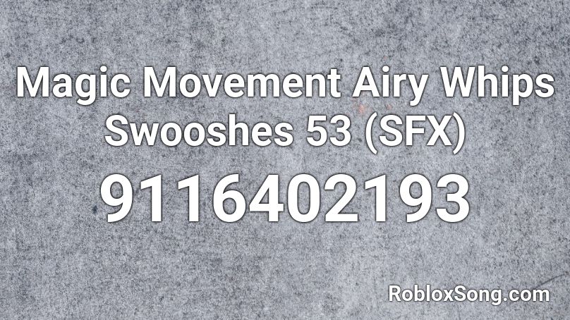 Magic Movement Airy Whips Swooshes 53 (SFX) Roblox ID