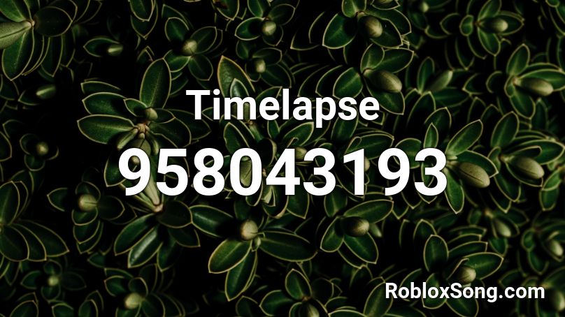 Timelapse Roblox ID