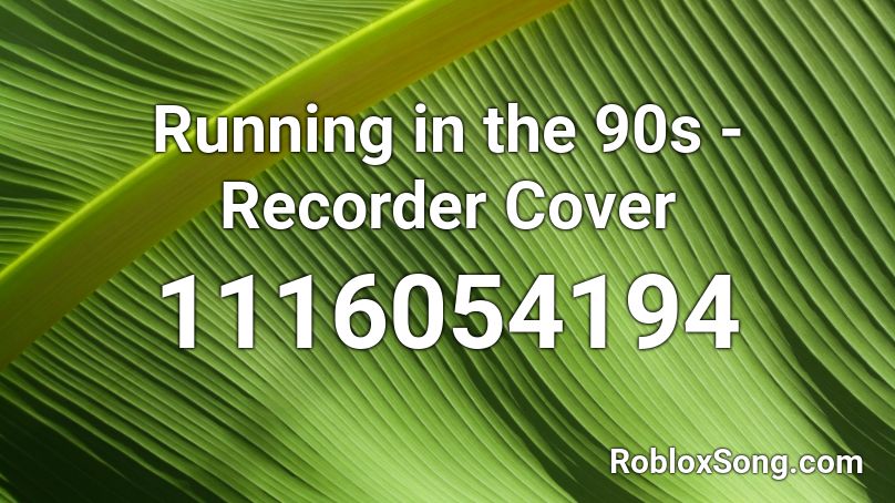 Running in the 90s - Recorder Cover Roblox ID