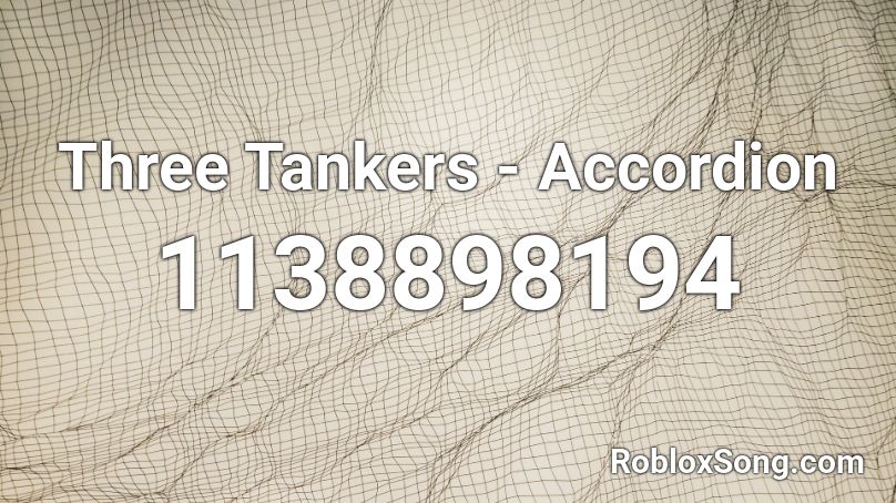 Three Tankers Accordion Roblox Id Roblox Music Codes - rip roach roblox song id
