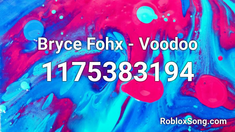 Bryce Fohx - Voodoo Roblox ID